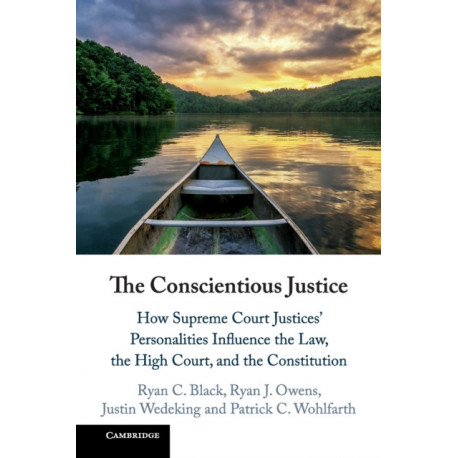 The Conscientious Justice: How Supreme Court Justices' Personalities Influence the Law, the High Court, and the Constitution