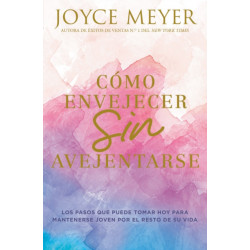 Como envejecer sin avejentarse/ How to Age Without Getting Old : Los pasos que puede tomar hoy para mantenerse joven por el resto de su vida/ The Steps You Can Take Today to Stay Young for the Rest of: Los pasos que puede tomar hoy para mantenerse joven p