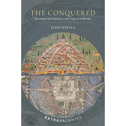 The The Conquered: Byzantium and America on the Cusp of Modernity