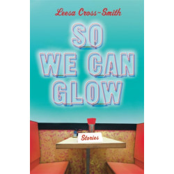 So We Can Glow: Stories