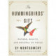 The Hummingbirds' Gift: Wonder, Beauty, and Renewal on Wings