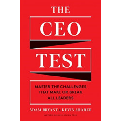 The CEO Test: Master the Challenges That Make or Break All Leaders