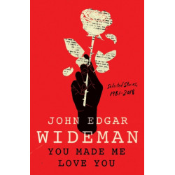 You Made Me Love You: Selected Stories, 1981-2018