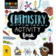 Chemistry Activity Book: Activities About Atoms, Elements and Chemicals!
