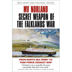 MV Norland, Secret Weapon of the Falklands War: From North Sea Ferry to Task Force Assault Ship