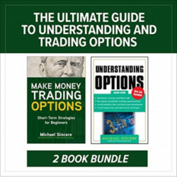 The Ultimate Guide to Understanding and Trading Options: Two-Book Bundle