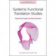 Systemic Functional Translation Studies: Theoretical Insights and New Directions