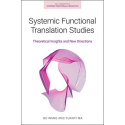 Systemic Functional Translation Studies: Theoretical Insights and New Directions
