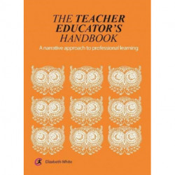 The Teacher Educator's Handbook: A narrative approach to professional learning