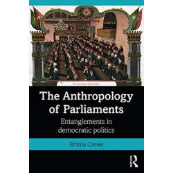 The Anthropology of Parliaments: Entanglements in Democratic Politics