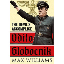 Odilo Globocnik: The Devil's Accomplice