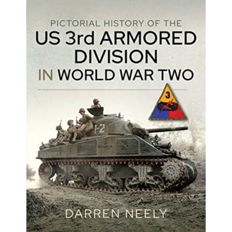Pictorial History of the US 3rd Armored Division in World War Two