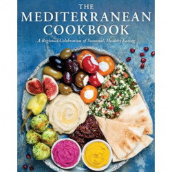 The Mediterranean Cookbook: A Regional Celebration of Seasonal, Healthy Eating