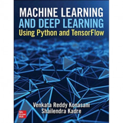 Machine Learning and Deep Learning Using Python and TensorFlow