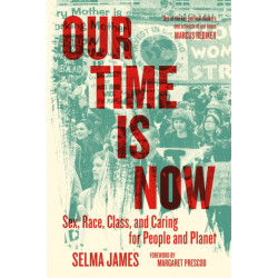 Our Time Is Now: Sex, Race, Class, and Caring for People and Planet