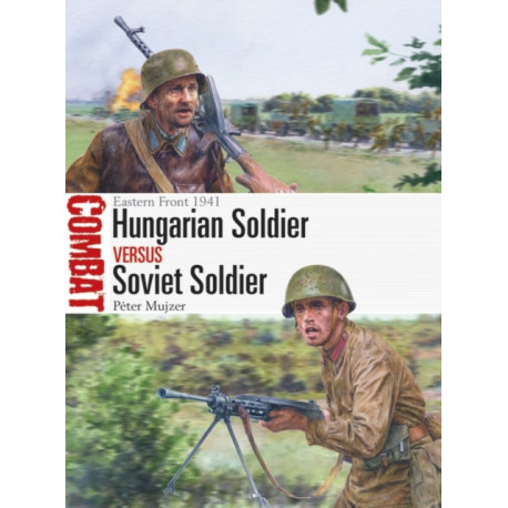 Hungarian Soldier vs Soviet Soldier: Eastern Front 1941