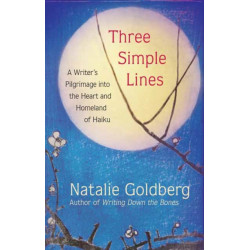 Three Simple Lines: A Writer’s Pilgrimage into the Heart and Homeland of Haiku