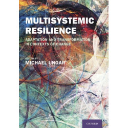 Multisystemic Resilience: Adaptation and Transformation in Contexts of Change