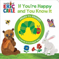 World of Eric Carle: If You're Happy and You Know It Sound Book: Squishy Button Sound Book