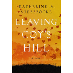 Leaving Coy's Hill: A Novel
