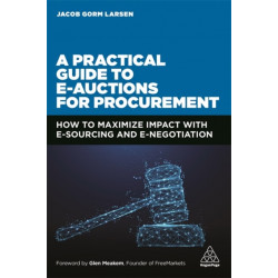 A Practical Guide to E-auctions for Procurement: How to Maximize Impact with e-Sourcing and e-Negotiation