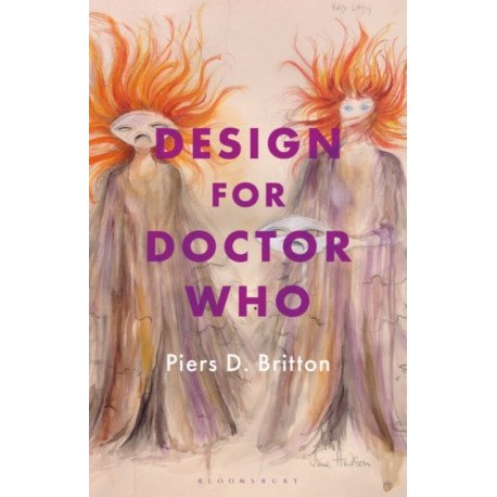 Design for Doctor Who: Vision and Revision in Science Fiction Television