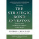 The Strategic Bond Investor, Third Edition: Strategic Tools to Unlock the Power of the Bond Market