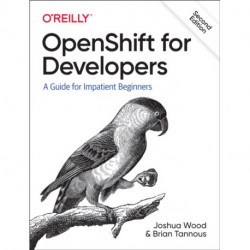 OpenShift for Developers: A Guide for Impatient Beginners