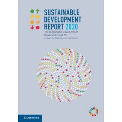 Sustainable Development Report 2020: The Sustainable Development Goals and Covid-19 Includes the SDG Index and Dashboards