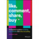 Like, Comment, Share, Buy: The Beginner's Guide to Marketing Your Business with Video Storytelling