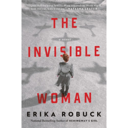 The Invisible Woman: A WWII Novel