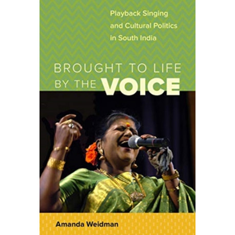 Brought to Life by the Voice: Playback Singing and Cultural  Politics in South India