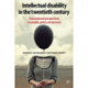 Intellectual Disability in the Twentieth Century: Transnational Perspectives on People, Policy, and Practice