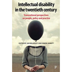 Intellectual Disability in the Twentieth Century: Transnational Perspectives on People, Policy, and Practice