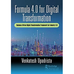 Formula 4.0 for Digital Transformation: A Business-Driven Digital Transformation Framework for Industry 4.0