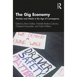 The Gig Economy: Workers and Media in the Age of Convergence