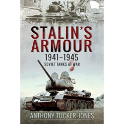 Stalin's Armour, 1941-1945: Soviet Tanks at War