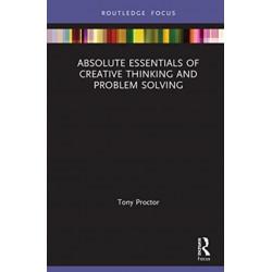 Absolute Essentials of Creative Thinking and Problem Solving