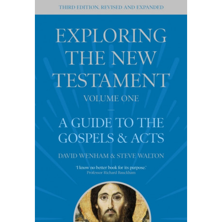 Exploring the New Testament, Volume 1: A Guide to the Gospels and Acts, Third Edition
