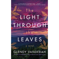 The Light Through the Leaves: A Novel