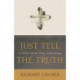 Just Tell the Truth: A Call to Faith, Hope, and Courage