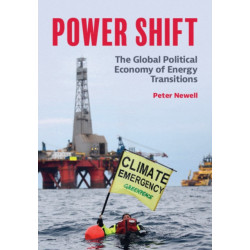 Power Shift: The Global Political Economy of Energy Transitions