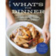 What's for Dinner: Over 200 Seasonal Recipes from Weekend Feasts to Fast Weeknight Meals