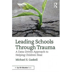 Leading Schools Through Trauma: A Data-Driven Approach to Helping Children Heal