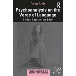 Psychoanalysis on the Verge of Language: Clinical Cases on the Edge