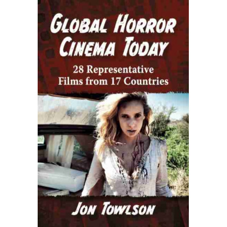 Global Horror Cinema Today: 28 Representative Films from 17 Countries
