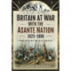 Britain at War with the Asante Nation 1823-1900: 'The White Man's Grave'