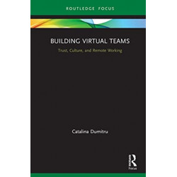 Building Virtual Teams: Trust, Culture, and Remote Working