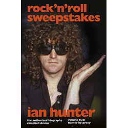 Rock 'n' Roll Sweepstakes: The Official Biography of Ian Hunter (Volume 2)