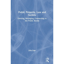 Public Property, Law and Society: Owning, Belonging, Connecting in the Public Realm